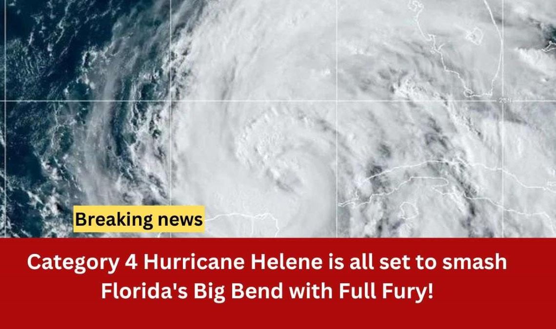 Category 4 Hurricane Helene is all set to smash Florida's Big Bend with Full Fury!