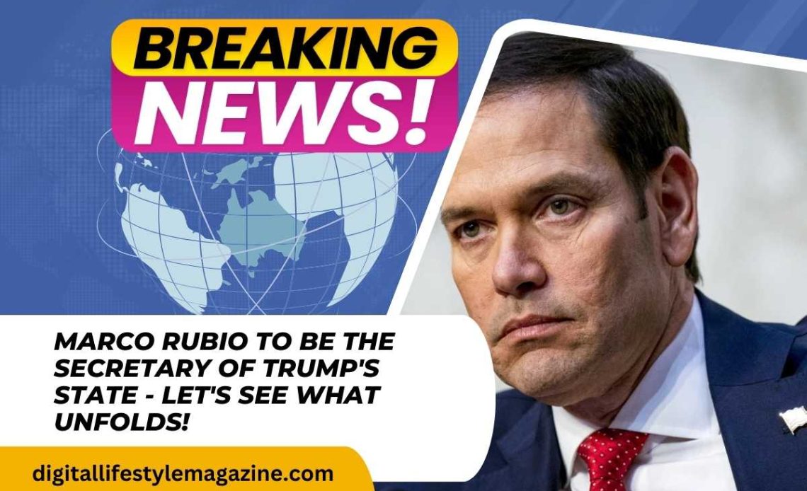 Marco Rubio to be the secretary of Trump's State