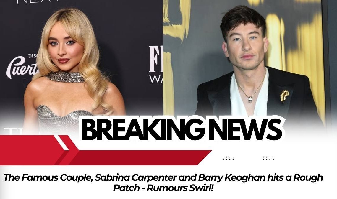 The Famous Couple, Sabrina Carpenter and Barry Keoghan hits a Rough Patch - Rumours Swirl!